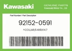 Kawasaki Genuine COLLAR,6.4X8X14.7 92152-0591 New. Price: $10.28.