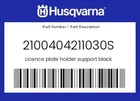 Husqvarna Genuine Licence Plate Holder Support Black - 2100404211030S New. Price: $182.41.