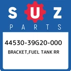 44530-39G20-000 Suzuki Bracket,fuel Tank Rr 4453039G20000, New Genuine Oem Part. Price: $32.16.