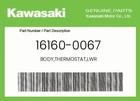 Kawasaki Genuine Body,thermostat,lwr 16160-0067 New. Price: $77.90.