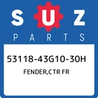 53118-43G10-30H Suzuki Fender,ctr Fr 5311843G1030H, New Genuine Oem Part. Price: $90.95.