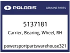 Polaris Oem Part 5137181 Carrier, Bearing, Wheel, Rh New. Price: $269.99.