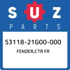 53118-21G00-000 Suzuki Fender,ctr Fr 5311821G00000, New Genuine Oem Part. Price: $126.30.