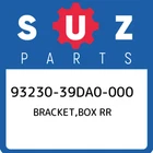 93230-39DA0-000 Suzuki Bracket,box Rr 9323039DA0000, New Genuine Oem Part. Price: $24.04.
