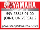 Yamaha Oem Part 59V-23845-01-00 Joint, Universal New. Price: $90.84.