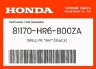 Honda Genuine Grille, Fr. *NH1* (black) 81170-HR6-B00ZA New. Price: $20.90.