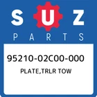95210-02C00-000 Suzuki Plate,trlr Tow 9521002C00000, New Genuine Oem Part. Price: $154.86.