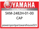 Yamaha Oem Part 5KM-2482H-01-00 Cap New. Price: $12.74.