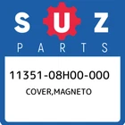 11351-08H00-000 Suzuki Cover,magneto 1135108H00000, New Genuine Oem Part. Price: $231.05.