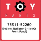 75311-52260 Toyota Emblem, Radiator Grille (or Front Panel) 7531152260, New Genu. Price: $60.96.