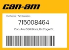 Can-am Genuine Black, Rh Cage Kit 715008464 New. Price: $629.99.