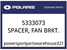 Polaris Oem Part 5333073 Spacer, Fan Brkt. New. Price: $8.38.