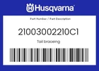 Husqvarna Genuine Tail Braceing - 21003002210C1 New. Price: $156.32.