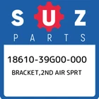 18610-39G00-000 Suzuki BRACKET,2ND Air Sprt 1861039G00000, New Genuine Oem Part. Price: $23.67.
