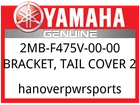 Yamaha Oem Part 2MB-F475V-00-00 Bracket, Tail Cover New. Price: $16.49.
