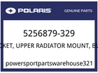 Polaris Oem Part 5256879-329 Bracket, Upper Radiator Mount, Black New. Price: $49.99.