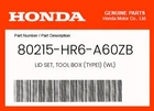 Honda Genuine Lid Set, Tool Box (TYPE1) (wl) 80215-HR6-A60ZB New. Price: $96.21.