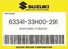 Suzuki Genuine Mudguard, Lh (black) 63341-33H00-291 New. Price: $105.11.