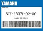 Yamaha Genuine Panel, Console 1 5TE-F837L-02-00 New. Price: $12.12.