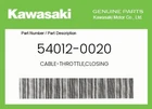 Kawasaki Genuine Cable-throttle,closing 54012-0020 New. Price: $41.48.